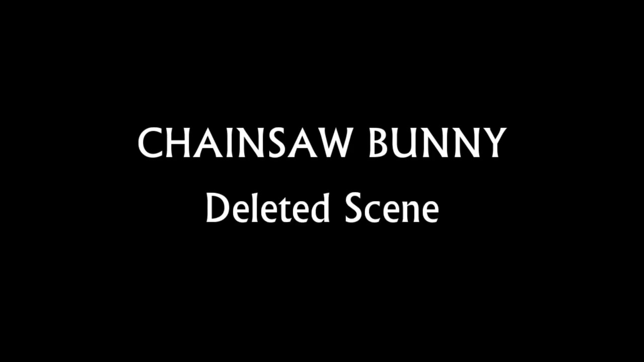 Chainsaw Bunny: Deleted Scene