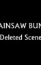 Chainsaw Bunny: Deleted Scene